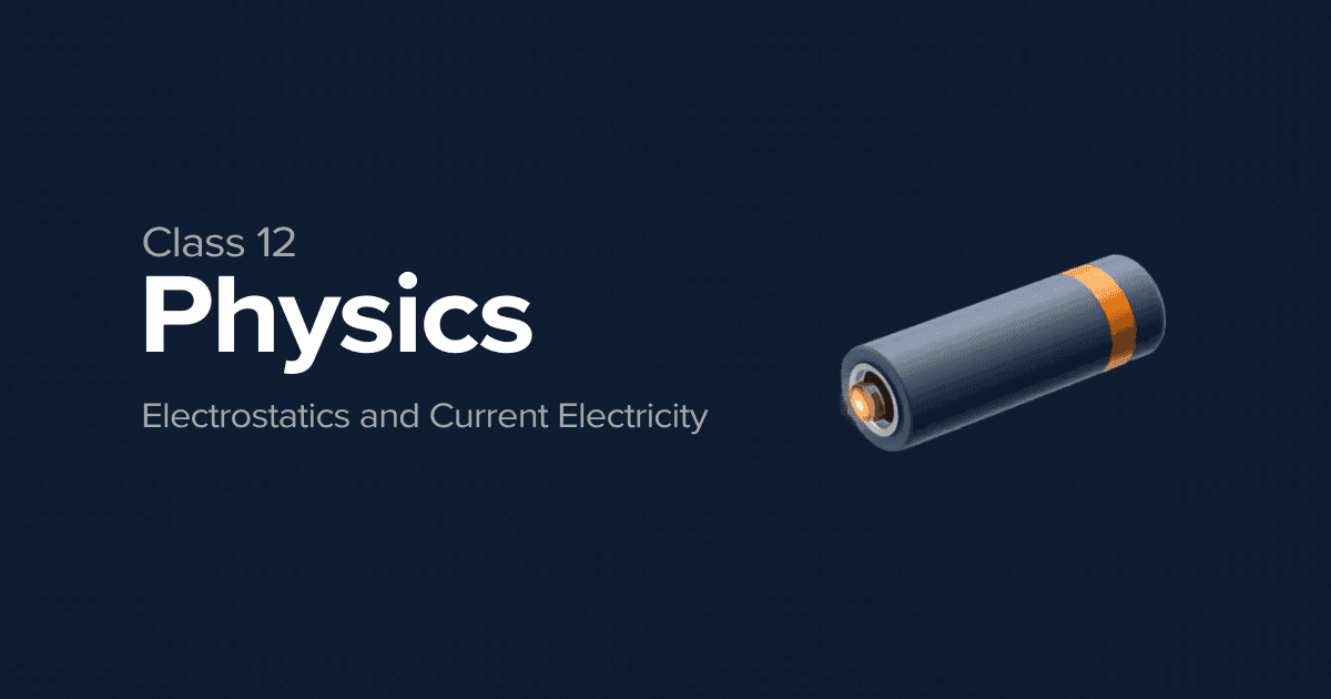 Class 12 Physics infographic showing electrostatics and current electricity with a battery illustration on dark navy background